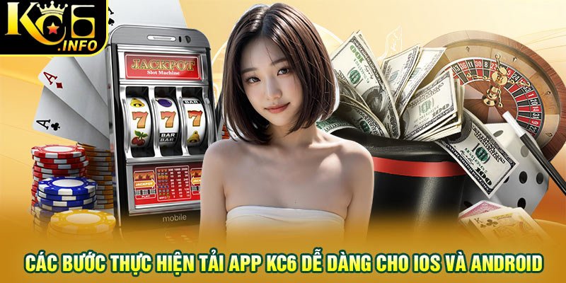 Các bước thực hiện tải app KC6 dễ dàng cho IOS và Android