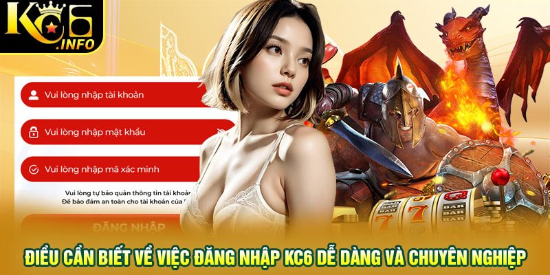 Điều cần biết về việc đăng nhập KC6 dễ dàng và chuyên nghiệp