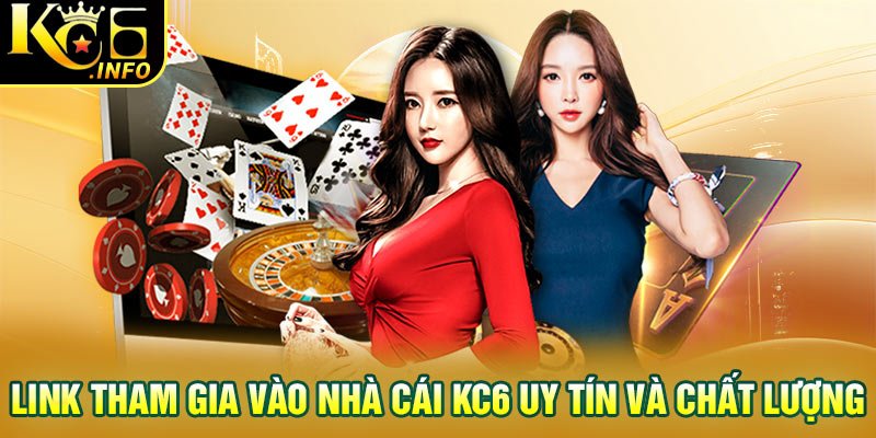 Link tham gia vào nhà cái KC6 uy tín và chất lượng