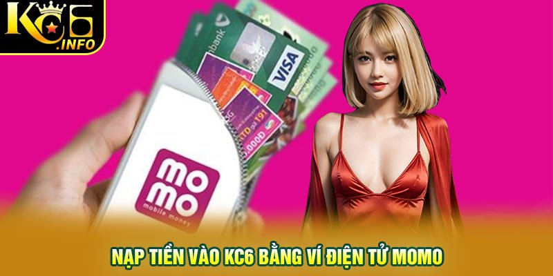 Nạp tiền vào KC6 bằng ví điện tử MOMO