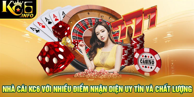 Nhà cái KC6 với nhiều điểm nhận diện uy tín và chất lượng