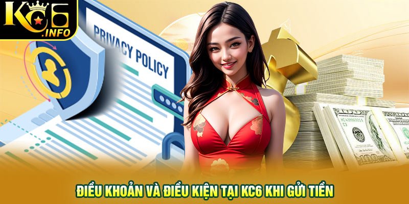 Điều khoản và điều kiện tại KC6 khi gửi tiền